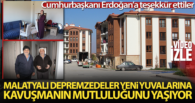 Malatyalı depremzedeler yeni yuvalarına kavuşmanın mutluluğunu yaşıyor
