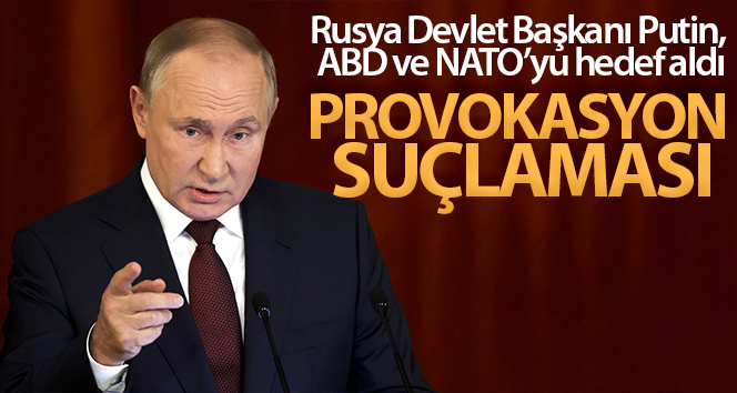Rusya Devlet Başkanı Putin, ABD ve NATO’yu hedef aldı