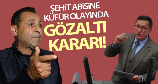 ‘Şehit yakınına küfür’ soruşturmasında Hüseyin Tarık Arda gözaltına alındı