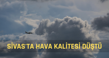 Havaların Soğumasıyla Sivas’ın Hava Kalitesi “Düştü”