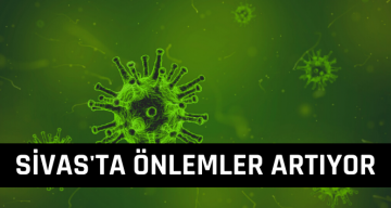 Sivas Genelinde Koronavirüs Önlemleri Artarak Devam Ediyor