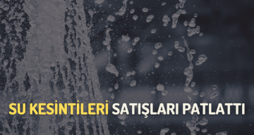 Su Krizi Satışları Patlattı: Su Yetiştiremiyorlar!