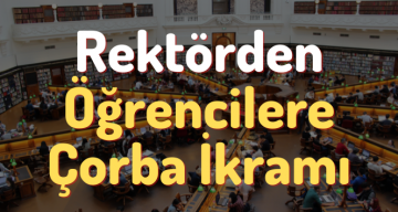 Rektör Yıldız Öğrencilere Çorba İkram Etti