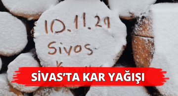 Sivas’ta Kar Yağışı Etkili Oldu!