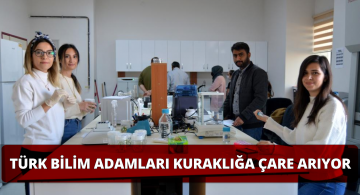 Türk Bilim İnsanları Kuraklığa Çare Bulmak İçin Kolları Sıvadı!
