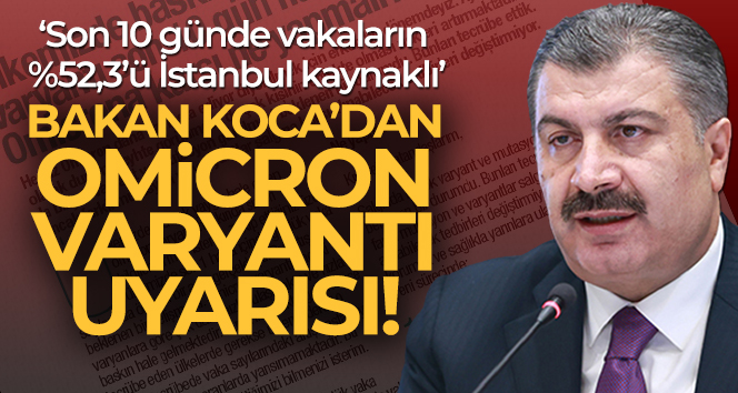 Bakan Koca’dan Omicron uyarısı!