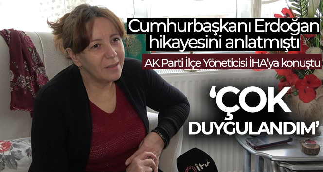 Cumhurbaşkanı Erdoğan’ın hikayesini anlattığı AK Parti İlçe Yöneticisi Sevda Sunguroğlu "Çok duygulandım"