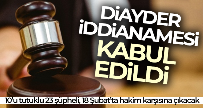 DİAYDER iddianamesi kabul edildi