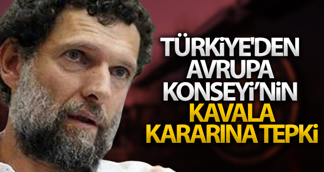 Dışişleri Bakanlığı’ndan Avrupa Konseyi’ne ‘Osman Kavala’ kararına tepki
