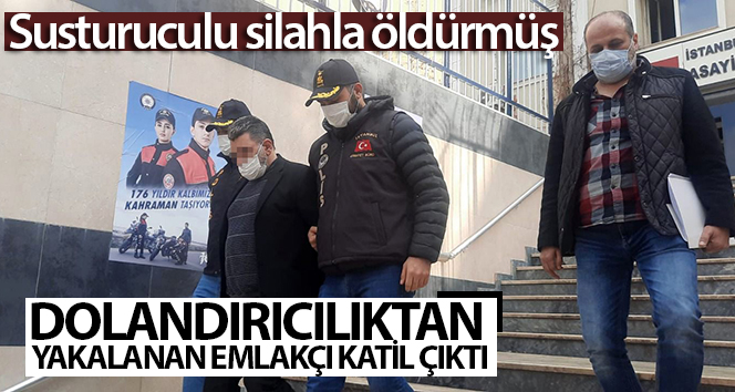 Dolandırıcılıktan yakalanan emlakçı katil çıktı: Susturuculu silahla öldürmüş