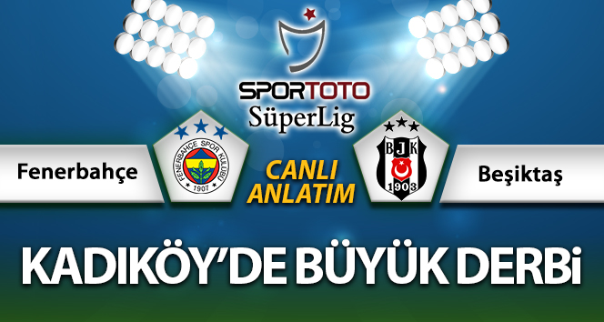 Fenerbahçe – Beşiktaş maç anlatım