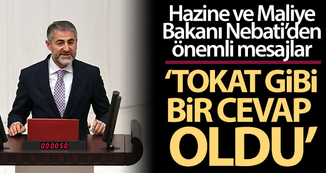 Hazine ve Maliye Bakanı Nureddin Nebati: ‘Tokat gibi bir cevap oldu’