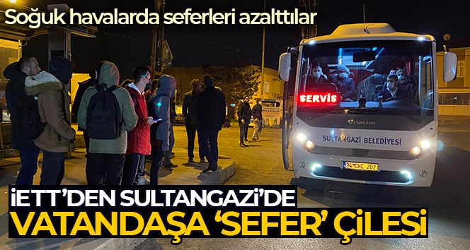 İETT’den Sultangazi’de vatandaşa ‘sefer’ çilesi
