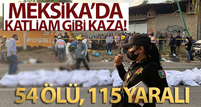 Meksika’da göçmenleri taşıyan kamyon kaza yaptı: 54 ölü, 115 yaralı