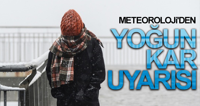 Meteoroloji’den yoğun kar uyarısı