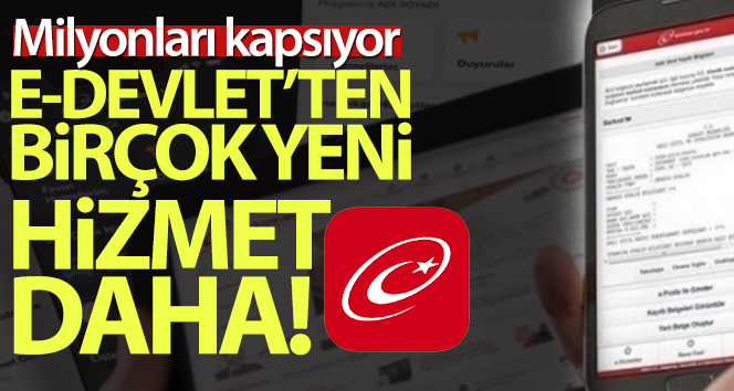 Milyonları kapsıyor! E-Devlet’ten birçok yeni hizmet daha