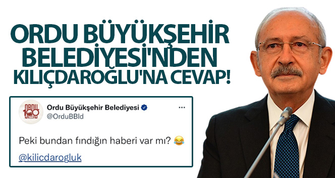 Ordu Büyükşehir Belediyesi’nden Kılıçdaroğlu’na cevap: ‘Fındığın bundan haberi var mı?’