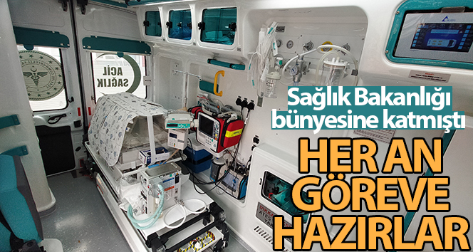 Sağlık Bakanlığı’nın yenidoğan ve obez ambulansları her an göreve hazır