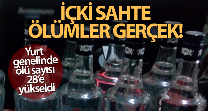 Sahte içki kabusu artarak sürüyor! 28 kişi hayatını kaybetti