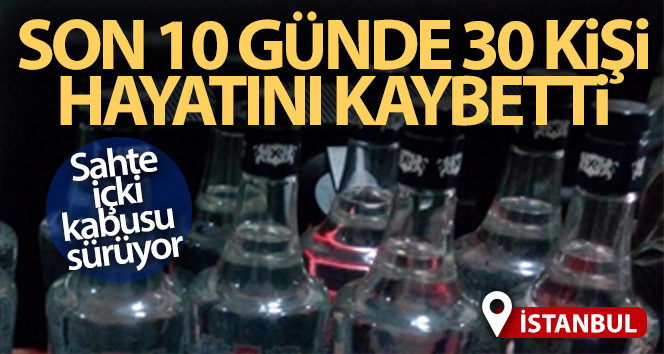 Sahte içki nedeniyle hayatını kaybedenlerin sayısı yükseliyor!