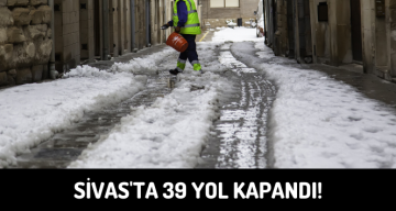 Sivas’ta 39 Yol Kapandı, Belediye Ekipleri Harekete Geçti