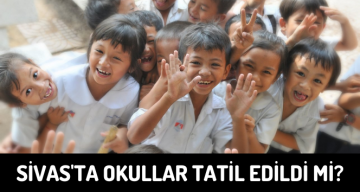 Sivas’ta Okullar Tatil Edildi Mi?