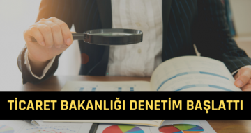 Ticaret Bakanlığı’ndan Sıkı Fiyat Denetimi