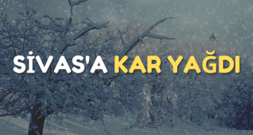 Sivas’a İlk Kar Yağdı