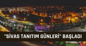 “Sivas Tanıtım Günleri” Başladı