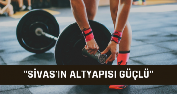 Sivas Valisi Ayhan: Spor Fiziki Altyapımız Güçlü