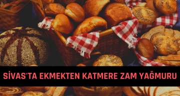 Sivas’ta Ekmeğe Zam Geldi, Yarından İtibaren…