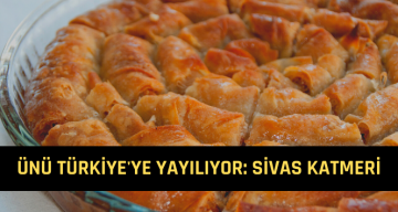 Sivas’ın Meşhur Katmerinin Ünü Türkiye’ye Yayılıyor