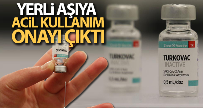 Yerli aşı TURKOVAC’a acil kullanım onayı çıktı
