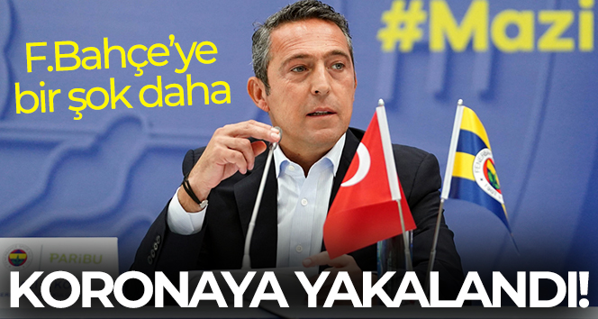 Ali Koç koronaya yakalandı!