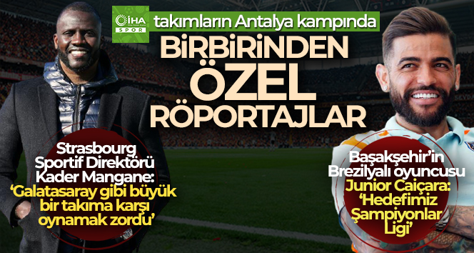 Antalya kampında İHA’ya konuştular