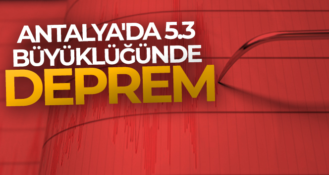 Antalya’da 5.3 büyüklüğünde deprem