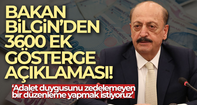 Bakan Bilgin’den 3600 Ek Gösterge açıklaması