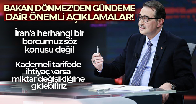 Bakan Dönmez: ‘İran’a herhangi bir borcumuz söz konusu değil’