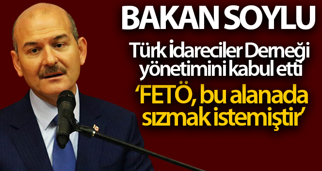 Bakan Soylu: ‘FETÖ, pek çok sahada olduğu gibi bu alana da sızmak istemiştir’