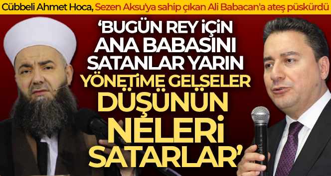 Cübbeli Ahmet Hoca, Ali Babacan’a ateş püskürdü