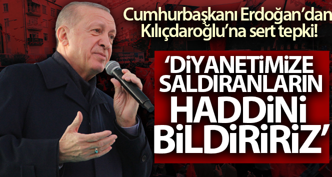 Cumhurbaşkanı Erdoğan’dan Kılıçdaroğlu’na tepki