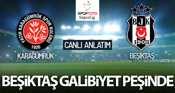 Fatih Karagümrük – Beşiktaş Maçı Canlı Anlatım