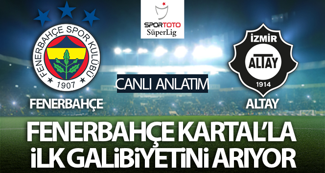 Fenerbahçe – Altay Maç Anlatımı