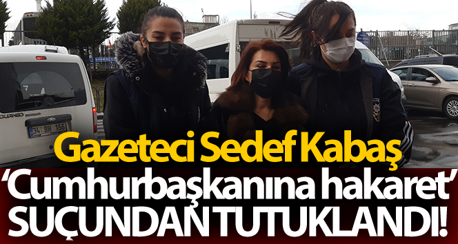 Gazeteci Sedef Kabaş tutuklandı
