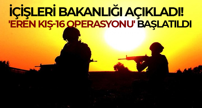 İçişleri Bakanlığı açıkladı! Eren Kış-16 Bingöl-Sağgöze Şehit Jandarma Binbaşı Adil Karagöz Operasyonu başlatıldı