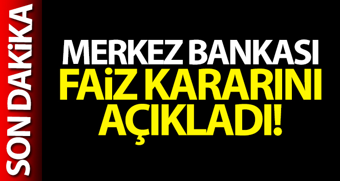 Merkez Bankası faiz kararını açıkladı