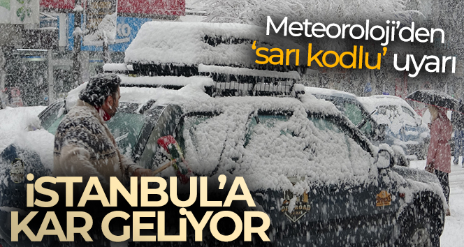 Meteoroloji’den ‘sarı kodlu’ uyarı! İstanbul’a kar geliyor