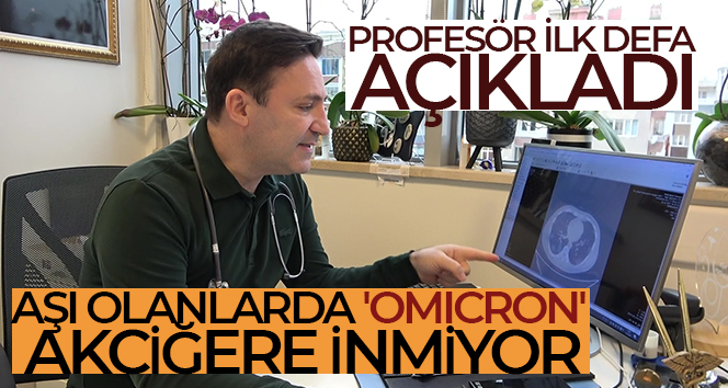 Profesör ilk defa açıkladı: Aşı olanlarda ‘omicron’ akciğere inmiyor