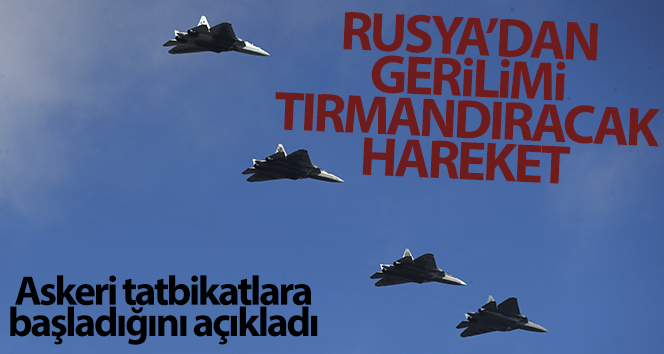 Rusya, Ukrayna yakınlarında ve Kırım’da askeri tatbikatlara başladı