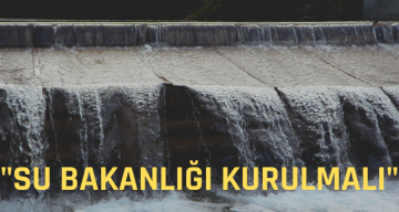 Sivas’tan Yetkililere Seslendi: Su Bakanlığı Kurulsun